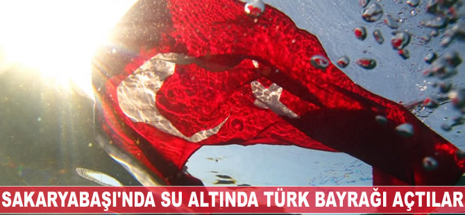 Sakaryabaşı'nda su altında Türk bayrağı açtılar