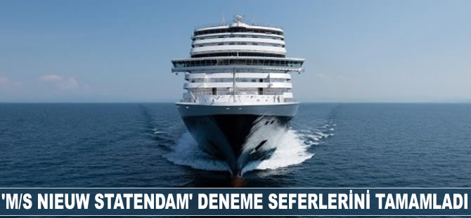 'M/S NIEUW STATENDAM' deneme seferlerini tamamladı