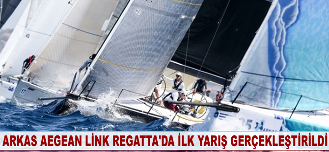 Arkas Aegean Link Regatta’da ilk gün sona erdi