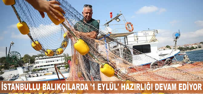 İstanbullu balıkçılarda '1 Eylül' hazırlığı devam ediyor