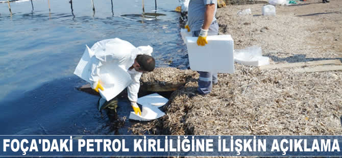 Foça'daki petrol kirliliğine ilişkin açıklama