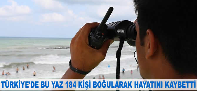 Türkiye'de bu yaz 184 kişi boğularak hayatını kaybetti