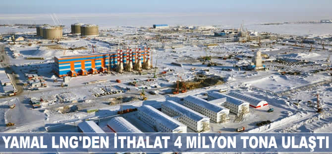 Yamal LNG’den ithalat 4 milyon tona ulaştı