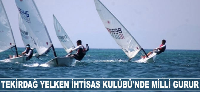 Tekirdağ Yelken İhtisas Kulübü'nde milli gurur