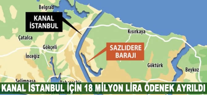 Kanal İstanbul Projesi için 18 milyon lira ödenek ayrıldı