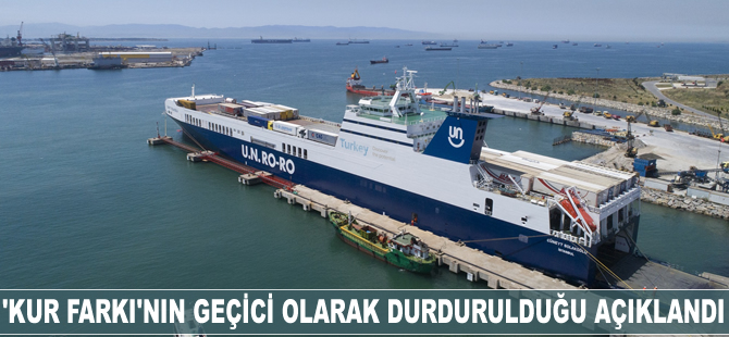 'Kur Farkı Uygulaması'nın geçici olarak durdurulduğu açıklandı