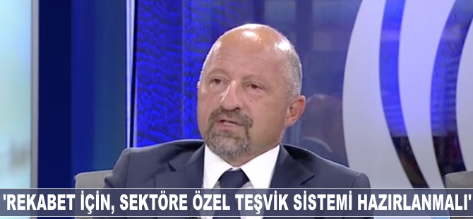 Cem Seven: Rekabet için, sektöre özel teşvik sistemi hazırlanmalı
