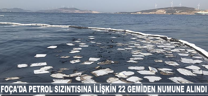 Foça'da petrol sızıntısına ilişkin 22 gemiden numune alındı