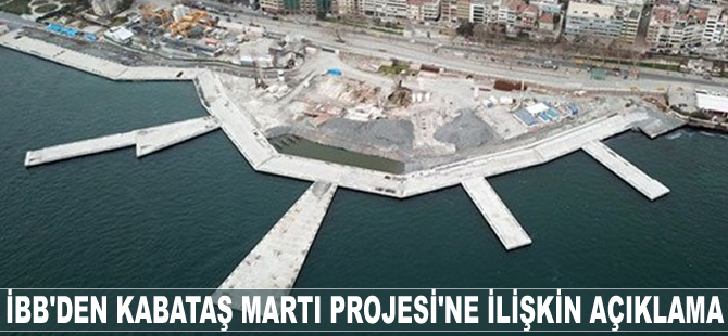 İBB'den Kabataş Martı Projesi'ne ilişkin açıklama