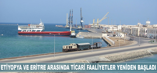Etiyopya ve Eritre arasında ticari faaliyetler yeniden başladı