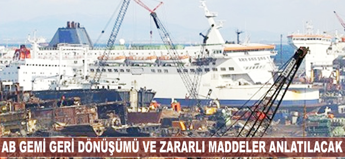 AB Gemi Geri Dönüşüm ve Zararlı Madde Envanteri Kuralları Semineri, 25 Eylül'de yapılıyor