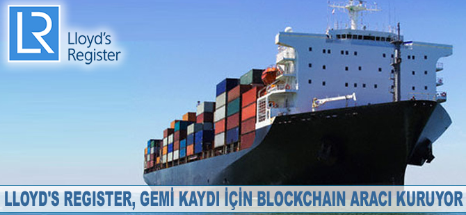Lloyd’s Register gemi kaydı için Blockchain aracı kuruyor