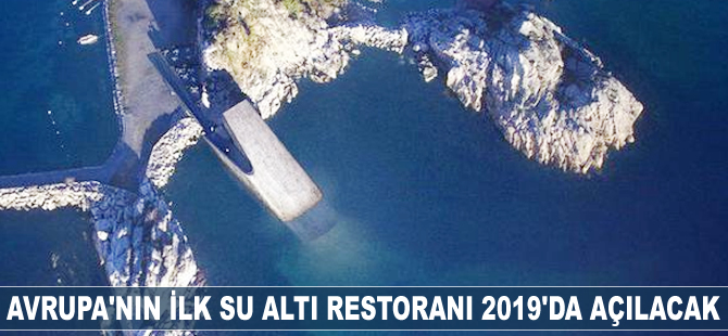 Avrupa'nın ilk su altı restoranı 2019'da açılacak