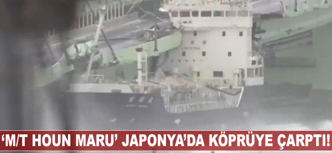 ‘M/T HOUN MARU’ Japonya'da köprüye çarptı
