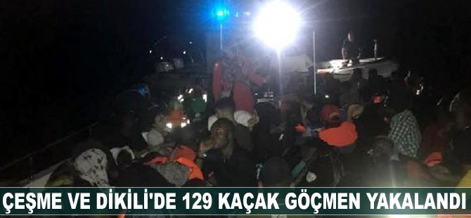 Çeşme ve Dikili'de 129 kaçak göçmen yakalandı