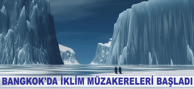 Bangkok iklim müzakereleri başladı