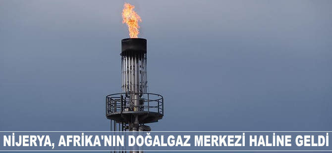 Afrika'nın doğalgaz merkezi Nijerya