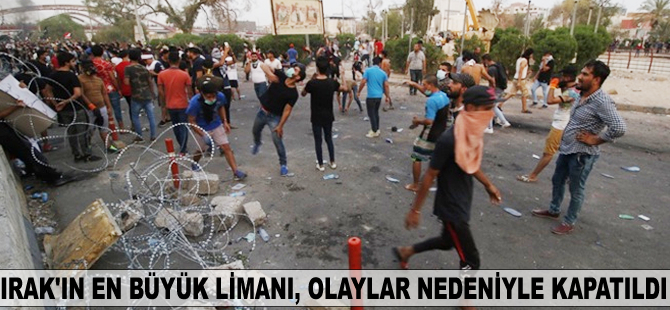 Basra'daki olaylar nedeniyle Irak'ın en büyük limanı kapatıldı