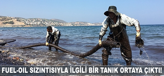 Fuel-oil sızıntısıyla ilgili bir tanık çıktı