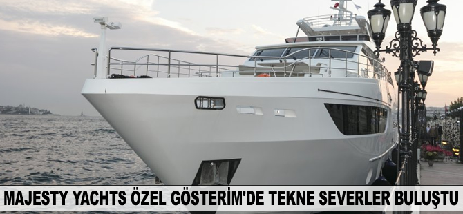 Majesty Yachts Özel Gösterim'de tekne severler buluştu