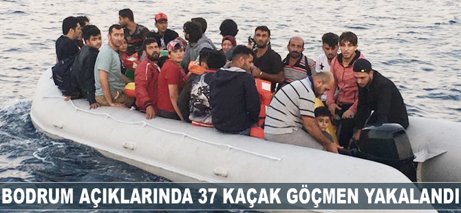 Bodrum açıklarında 37 kaçak göçmen yakalandı