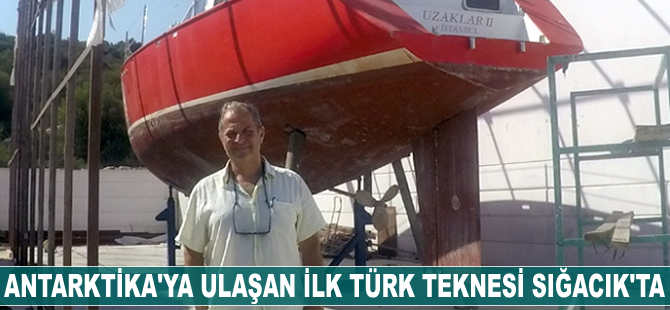 Antarktika'ya ulaşan ilk Türk teknesi Sığacık'ta