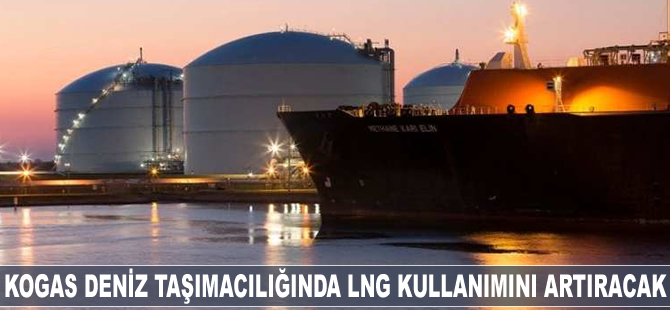 KOGAS deniz taşımacılığında LNG kullanımını arttıracak