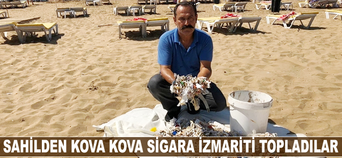 Sahilden kova kova sigara izmariti topladılar