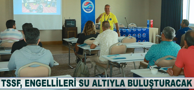 TSSF, engellileri su altıyla buluşturacak