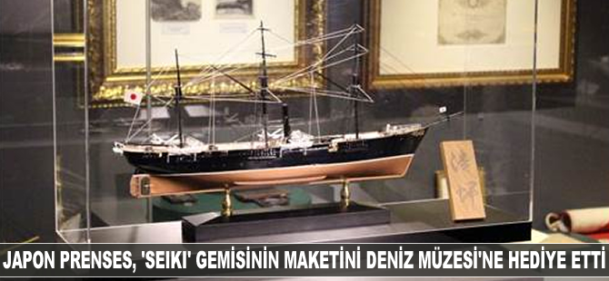 Japon Prenses, 'Seiki' gemisinin maketini Deniz Müzesi'ne hediye etti