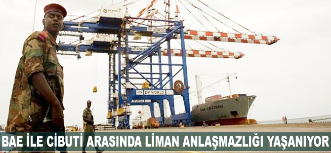 BAE ile Cibuti arasında liman anlaşmazlığı yaşanıyor