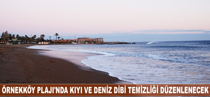 Örnekköy Plajı'nda kıyı ve deniz dibi temizliği düzenlenecek