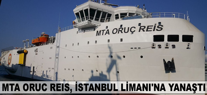 MTA ORUC REIS, İstanbul Limanı'na yanaştı