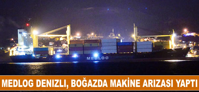M/V MEDLOG DENIZLI, Boğaz geçişi esnasında makine arızası yaptı
