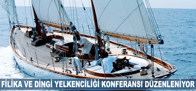 Filika ve Dingi Yelkenciliği Konferansı düzenleniyor