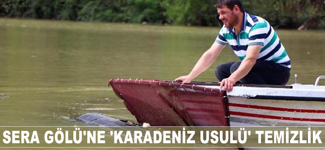 Sera Gölü’ne 'Karadeniz usulü' temizlik