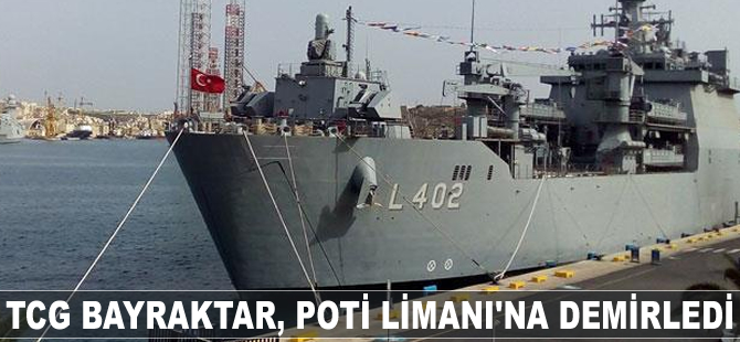 TCG Bayraktar, Gürcistan'ın Poti Limanı'na demirledi