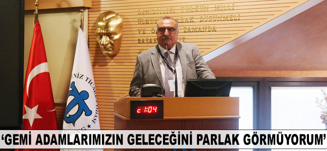 Erkan Dereli: Gemi adamlarımızın geleceğini parlak görmüyorum