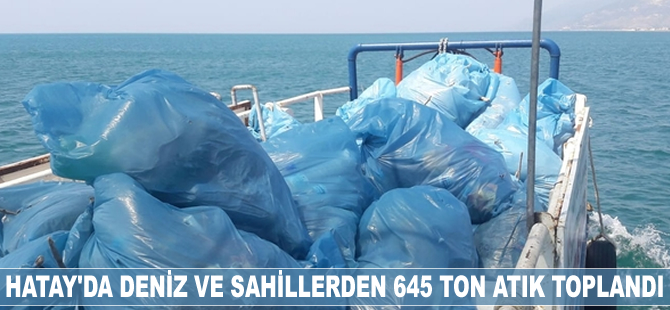 Hatay'da deniz ve sahillerden 645 ton atık toplandı