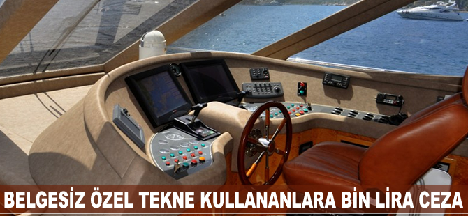 Belgesiz özel tekne kullananlara bin lira ceza