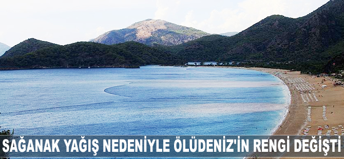 Sağanak yağış nedeniyle Ölüdeniz'in rengi değişti