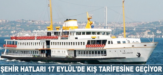 Şehir Hatları 17 Eylül'de kış tarifesine geçiyor