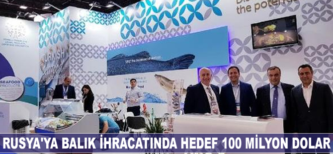 Rusya'ya balık ihracatında hedef 100 milyon dolar