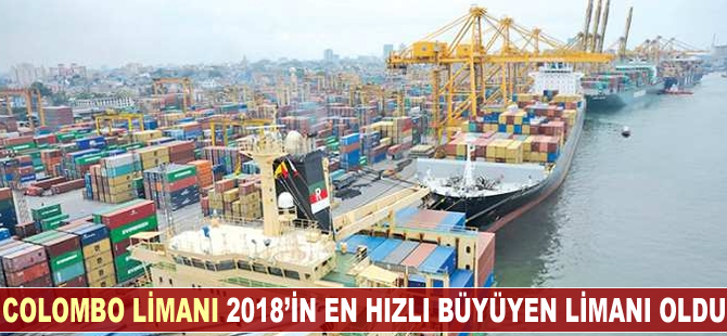 Colombo Limanı, 2018'in en hızlı büyüyen limanı oldu