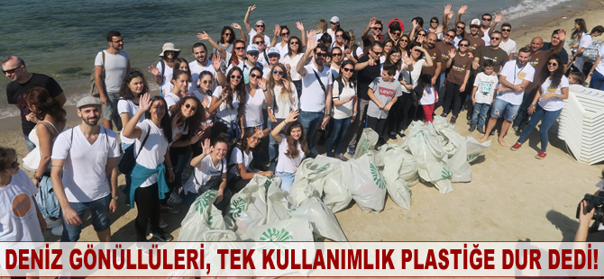 Deniz gönüllüleri, tek kullanımlık plastiğe dur dedi!