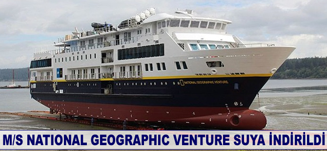 M/S NATIONAL GEOGRAPHIC VENTURE suya indirildi