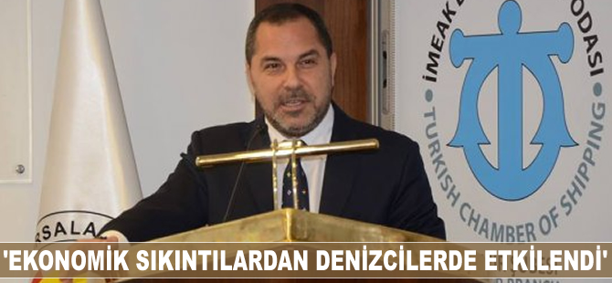 Yusuf Öztürk: Ekonomik sıkıntılardan denizcilerde etkilendi