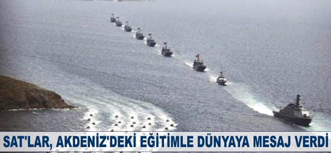 SAT'lar, Akdeniz'deki eğitimle dünyaya mesaj verdi