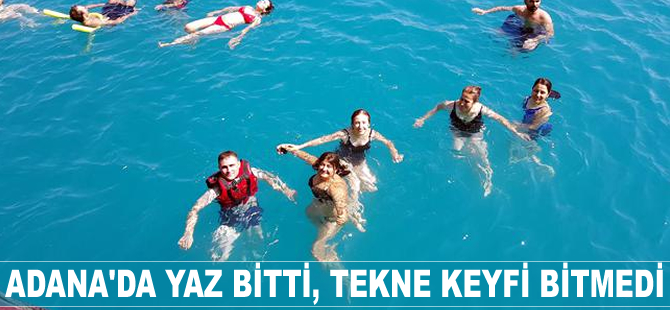 Adana'da yaz bitti, tekne keyfi bitmedi