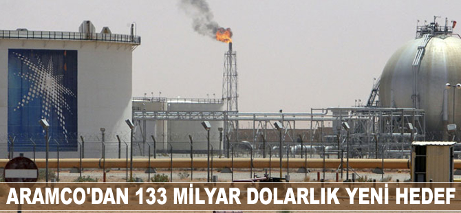 Aramco’dan 133 milyar dolarlık yeni hedef